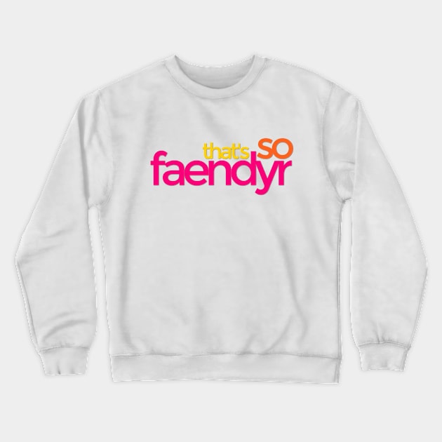 That's so Faendyr Crewneck Sweatshirt by TalkingFishPodcasts